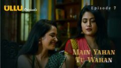 Main Yahan Tu Wahan Part 2 2023 Ullu Originals Hot Web Series Episode 07